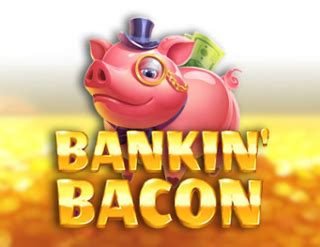 Bankin Bacon Betway