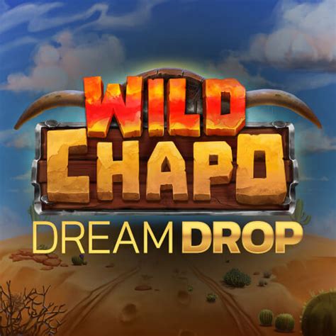 Wild Chapo Dream Drop brabet